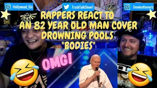 Rappers React To An 82 Year Old Man Cover Drowning Pool's "Bodies"!!!!