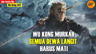 PEMBALASAN DENDAM SUN GO KONG DI KERAJAAN LANGIT - Baca Film Wu Kong 2017