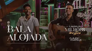 Bala Alojada - Cláudio e Mateus (A Pedido de Milhões - Acústico)