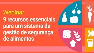 Webinar | 9 recursos essenciais para um sistema de gestão de segurança de alimentos