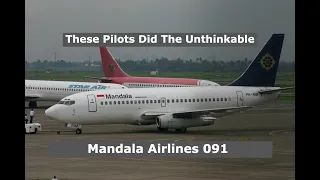 These Pilots Did The UNTHINKABLE | Mandala Airlines Flight 091