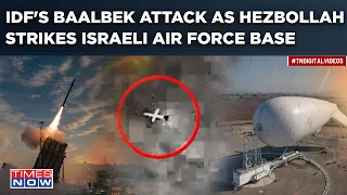 IDF's Deadly Baalbek Attack After Hezbollah's Lethal Drone Strike On Israel's Crucial Air Force Base