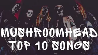 MUSHROOMHEAD TOP 10 SONGS