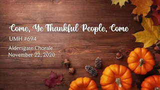 Come, Ye Thankful People, Come UMH #694 - Aldersgate Chorale