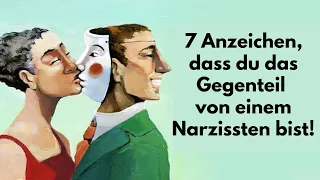 Narzissmus: 7 Anzeichen, dass du das Gegenteil von einem Narzissten bist!