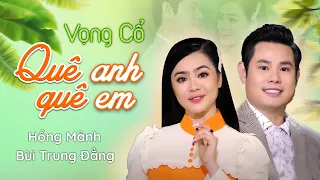 Vọng Cổ Quê Anh Quê Em - NS Hồng Mảnh ft. NS Bùi Trung Đẳng | Tân Cổ Giao Duyên hơi Dài Hay Nhất