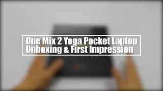 One Mix 2 Yoga Pocket Laptop First Impression: the Essence of Raw Powerful!