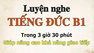 Luyện nghe tiếng Đức B1 FULL gần 4 tiếng