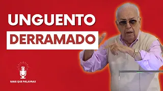 UNGUENTO DERRAMADO - Cantares capítulo 1, verso 3 - Pr Gedelti Gueiros