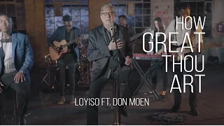 How Great Thou Art - Loyiso Bala ft. Don Moen