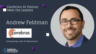 Andrew Feldman, CEO Cerebras Systems