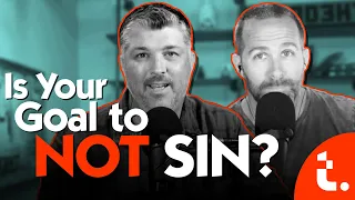 NOT Sinning Is NOT the Purpose of Your Life | Theocast