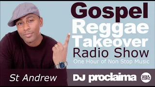 GOSPEL REGGAE 2017  - One Hour Gospel Reggae Takeover Show - DJ Proclaima