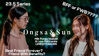 23.5 SERIES THAI || ONGSA AND SUN || PANSA VOSBEIN AND PATTRANITE LIMPATIYAKORN