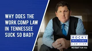 Why Does the Work Comp Law in Tennessee Suck So Bad?!