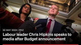 Budget 2024: Labour leader Chris Hipkins speaks to media | 30 May 2024 | RNZ