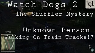 Watch Dogs 2 - The Shuffler Mystery #5 | Unknown Person!?