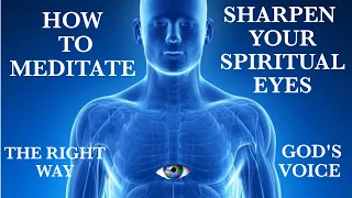 How to Meditate and sharpen your spiritual eyes