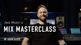 Mixing Jazz Music MASTERCLASS | ADAM Audio & Rob Burrell