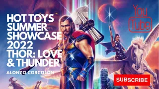 THOR : LOVE AND THUNDER  / HOT TOYS SUMMER SHOWCASE 2022