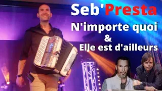 N'importe quoi & Elle est d'ailleurs- Seb'Presta