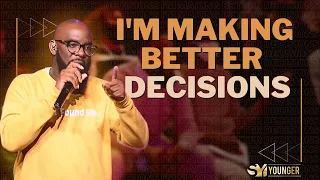I'm Making Better Decisions | Bishop S.Y. Younger