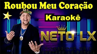 Neto LX - Roubou Meu Coração (Karaokê)