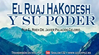 El Ruaj HaKodesh y su poder por el Roeh Dr. Javier Palacios Celorio