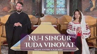 Nu-i singur Iuda vinovat [Priceasnă] - Raluca Diaconu & Vlad Roșu