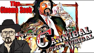 Cannibal! The Musical - The Cinema Snob