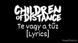 Children Of Distance - Te vagy a tűz [Lyrics]