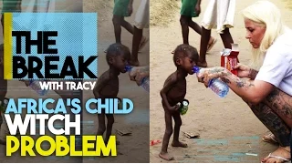 The Break With Tracy: Africa's Child Witch Problem
