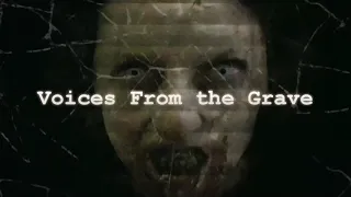 VOICES FROM THE GRAVE