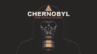 CHERNOBYL: The Untold Story - Official Trailer