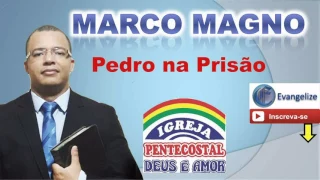 Pr MARCO MAGNO - Pedro na Prisão