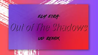 Out Of The Shadows - Ely Eira (UD Remix)