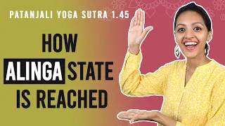 Patanjali Yoga Sutra 1.45 - How The Alinga State Is Reached | Yoga Teacher Training | Anvita Dixit