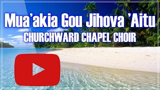 Mua'akia Gou Jihova 'Aitu by Churchward Chapel Choir | Fiji | Rotuma | Skillzfj