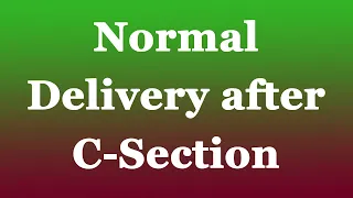 Normal delivery after C-Section