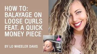 How To: Balayage On Loose Curls Feat. A Quick Money Piece By Lo Wheeler Davis | Kenra Color