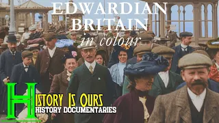 Edwardian Britain In Colour | British History Documentary | History Is Ours