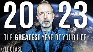 Why 2023 Could Be The Greatest Year Of Your Life - Kyle Cease