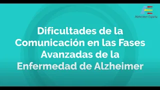 Dificultades de la Comunicación en Fases Avanzadas de la Enfermedad de Alzheimer