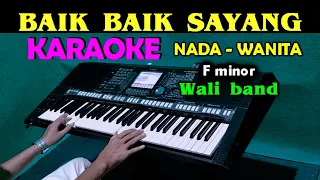 BAIK BAIK SAYANG - Wali Band | KARAOKE Nada Wanita