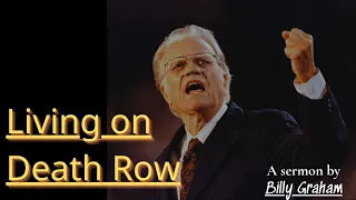 Living on Death Row - Billy Graham | Billy Graham Sermon