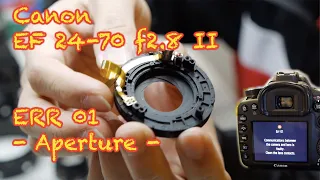 ERR 01 - Canon EF 24-70mm f2.8 II Aperture Module replacement repair (full step by step)