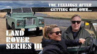 The feelings after getting our own Land Rover Series III