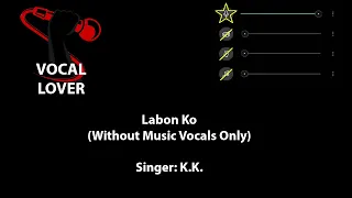 Labon Ko (Without Music Vocals Only) | K.K. | Bhool Bhulaiyaa