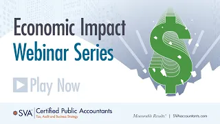 SVA's Economic Impact Series: A View of the Economic Climate and How It Impacts Your Business