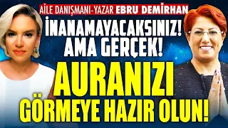 ŞOK! AURANIZI GÖRMEYE HAZIR OLUN! İnanamayacaksınız Ama Gerçek! Ebru Demirhan | İlkay Buharalı